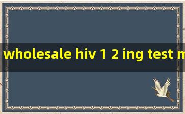 wholesale hiv 1 2 ing test manufacturer